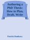 [Palgrave Study Skills 01] • Authoring a PhD Thesis: How to Plan, Draft, Write and Finish a Doctoral Dissertation